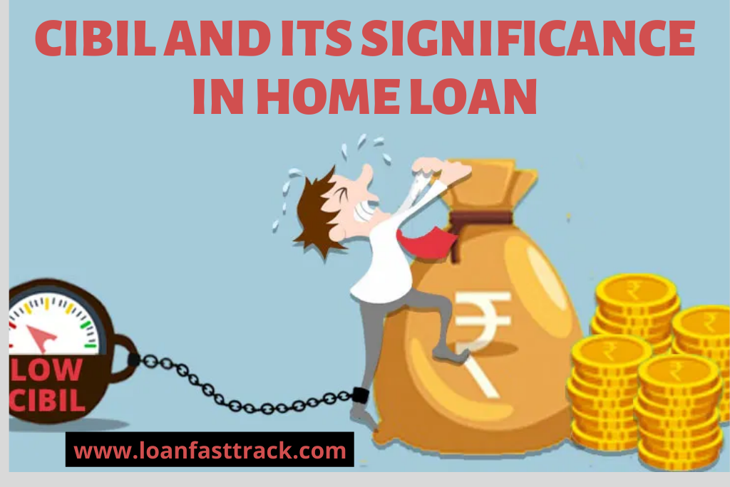 CIBIL And Its Significance In Home Loan Loanfasttrack