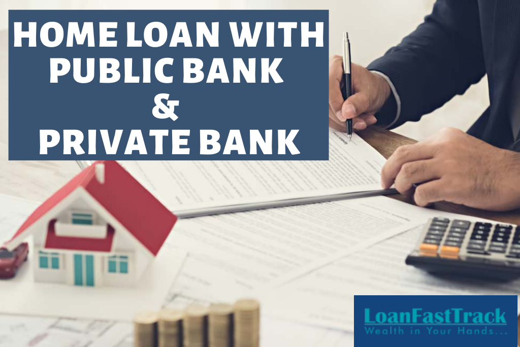 Home Loan with public bank & private bank